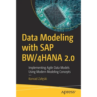Data Modeling with SAP Bw/4hana 2.0: Implementing Agile Data Models Using Modern Modeling Concepts