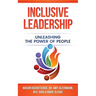 Inclusive Leadership: Unleashing the Power of People