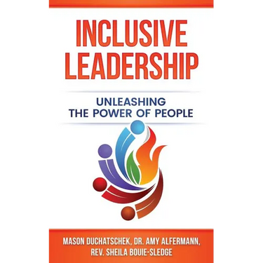 Inclusive Leadership: Unleashing the Power of People