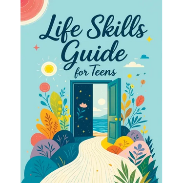 Life Skills Guide for Teens: Practical Activities for Building Confidence, Managing Emotions and Strengthening Emotional Well-Being Inspired by CBT an