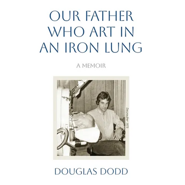 Our Father Who Art in an Iron Lung