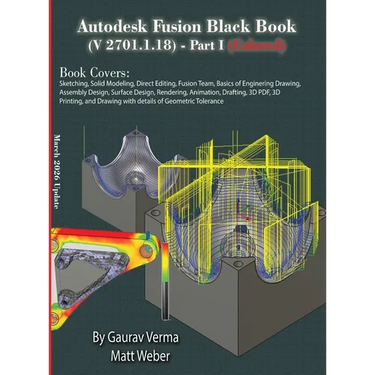 Autodesk Fusion Black Book (V 2701.1.18) Part I: (Colored) March 2026 Update