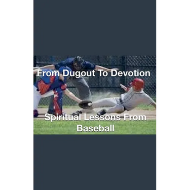 From Dugout to Devotion- Spiritual Lessons from Baseball