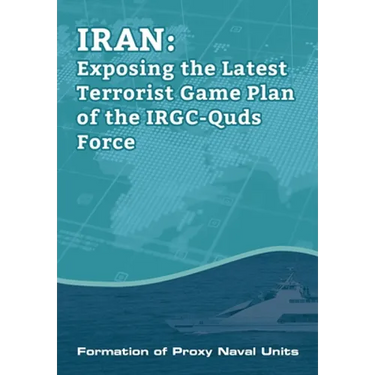 IRAN-Exposing the Latest Terrorist Game Plan of the IRGC-Quds Force: Formation of Proxy Naval Units