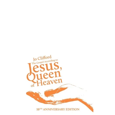 The Gospel According to Jesus, Queen of Heaven: 10th Anniversary Edition