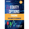 Equity Options Trading For Complete Beginners