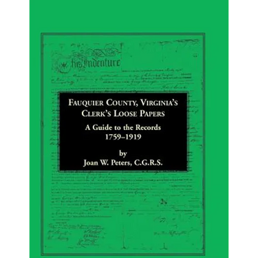 Fauquier County, Virginia's Clerk's Loose Papers: A Guide to the Records, 1759-1919
