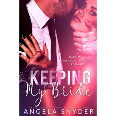 Keeping My Bride: A Dark Mafia Arranged Marriage Romance