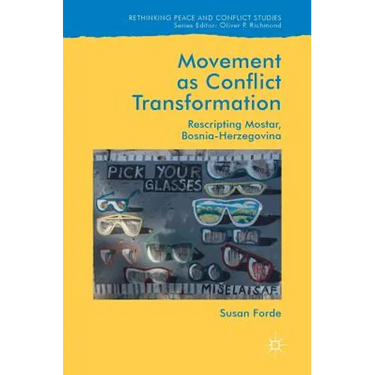 Movement as Conflict Transformation: Rescripting Mostar, Bosnia-Herzegovina