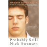 Probably Still Nick Swansen