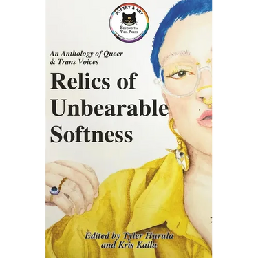Relics of Unbearable Softness: A Poetry & Art Anthology of Queer Joy