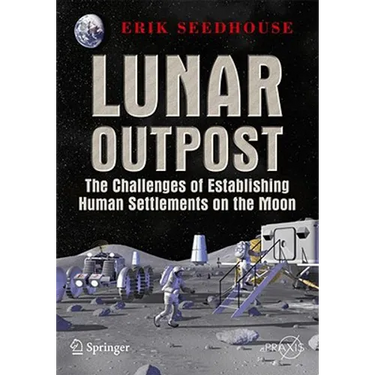 Lunar Outpost: The Challenges of Establishing a Human Settlement on the Moon