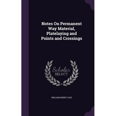 Notes On Permanent Way Material, Platelaying and Points and Crossings