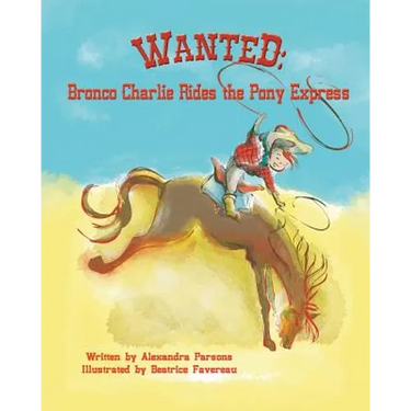 Wanted: Bronco Charlie Rides the Pony Express