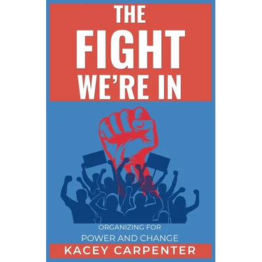 The Fight We're In: Organizing for Power and Change
