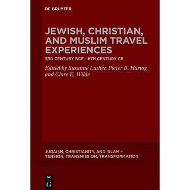 Jewish, Christian, and Muslim Travel Experiences: 3rd Century Bce - 8th Century CE