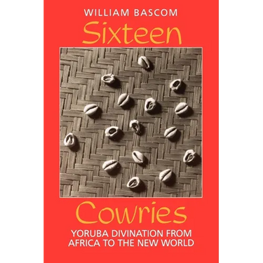 Sixteen Cowries: Yoruba Divination from Africa to the New World
