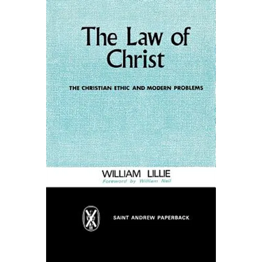 The Law of Christ: The Christian Ethic and Modern Problems