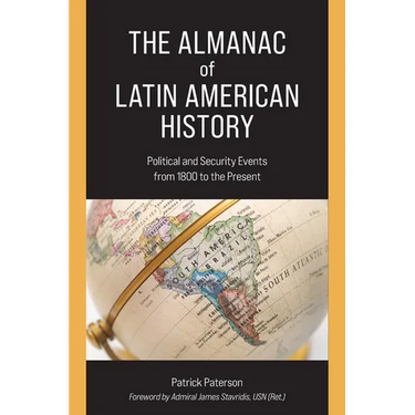 The Almanac of Latin American History: Political and Security Events from 1800 to the Present