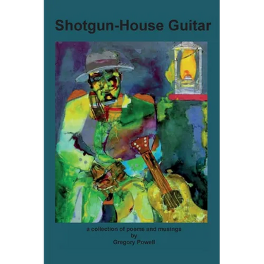 Shotgun-House Guitar: a collection of poems and musings