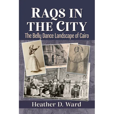 Raqs in the City: The Belly Dance Landscape of Cairo