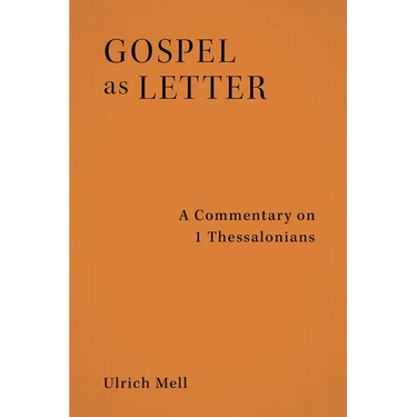Gospel as Letter: A Commentary on 1 Thessalonians