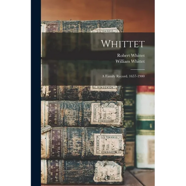 Whittet: A Family Record. 1657-1900