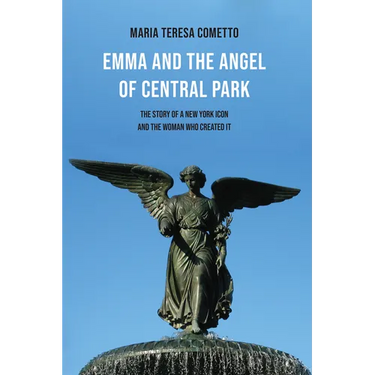 Emma and the Angel of Central Park: The Story of a New York Icon and the Woman Who Created It
