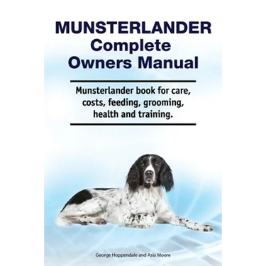 Munsterlander Complete Owners Manual. Munsterlander book for care, costs, feeding, grooming, health and training.