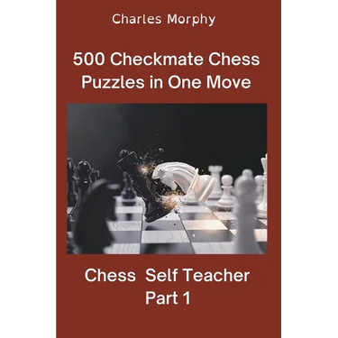 500 Checkmate Chess Puzzles in One Move, Part 1