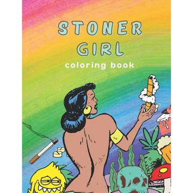 Stoner Girl Coloring Book: Psychedelic Adult Coloring Book, Funny Coloring Book for Marijuana Smokers and Weed Lovers, Stress Relieving Funny Des