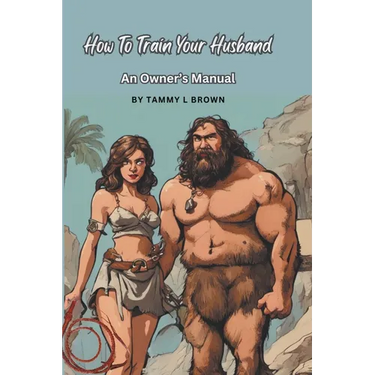 How To Train Your Husband - An Owner's Manual