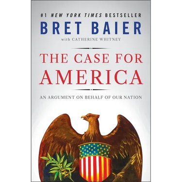 The Case for America: An Argument on Behalf of Our Nation