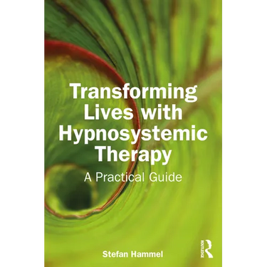 Transforming Lives with Hypnosystemic Therapy: A Practical Guide