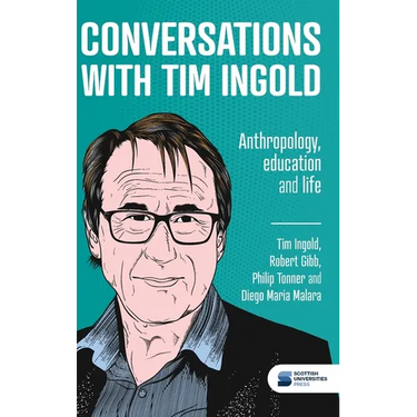Conversations with Tim Ingold: Anthropology, education and life