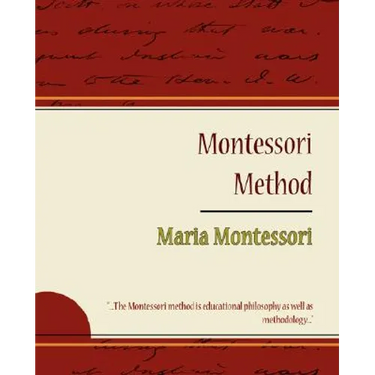 Montessori Method - Maria Montessori