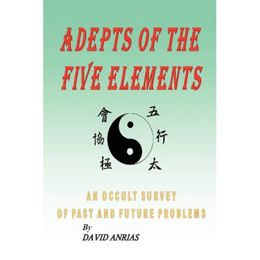 Adepts of the Five Elements: An Occult Survey of Past and Future Problems