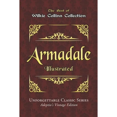 Wilkie Collins Collection - Armadale - Illustrated: Unforgettable Classic Series - Adeptio's Vintage Edition