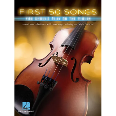 First 50 Songs You Should Play on the Violin Beginner Violin Songbook with Pop, Classical & Movie Hits Includes Canon in D, Dust in the Wind, Viva La