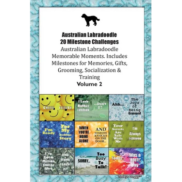 Australian Labradoodle 20 Milestone Challenges Australian Labradoodle Memorable Moments. Includes Milestones for Memories, Gifts, Grooming, Socializat