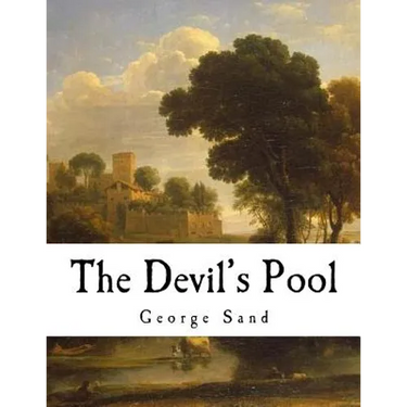 The Devil's Pool: Amantine Lucile Aurore Dupin