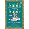 Kabir, Kabir: The life and work of the early modern poet-philosopher