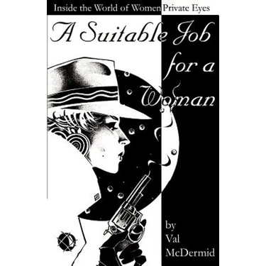A Suitable Job for a Woman: Inside the World of Women Private Eyes