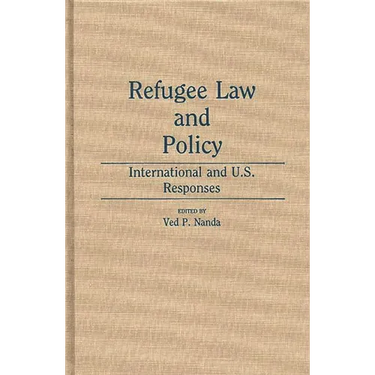 Refugee Law and Policy: International and U.S. Responses