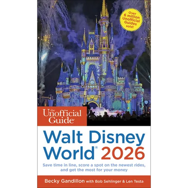The Unofficial Guide to Walt Disney World 2026