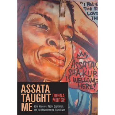Assata Taught Me: State Violence, Racial Capitalism, and the Movement for Black Lives
