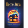 Home Aura: Intentionally Design Your Automated Powerhouse