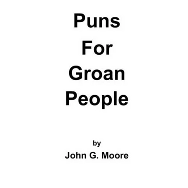 Puns for Groan People: Bad Pun Friday Volume I
