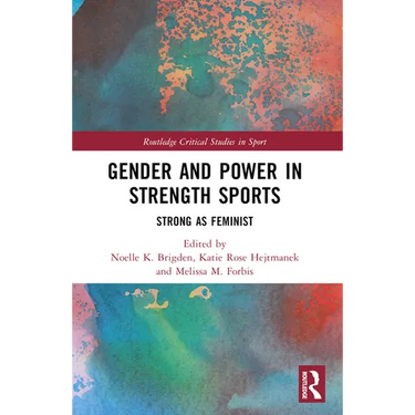 Gender and Power in Strength Sports: Strong As Feminist