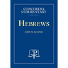 Hebrews - Concordia Commentary